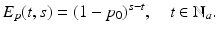 
$$\displaystyle{E_{p}(t,s) = (1 - p_{0})^{s-t},\quad t \in \mathbb{N}_{ a}.}$$
