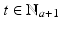 
$$t \in \mathbb{N}_{a+1}$$
