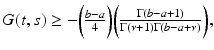 
$$G(t,s) \geq -\bigg(\frac{b - a} {4} \bigg)\bigg( \frac{\Gamma (b - a + 1)} {\Gamma (\nu +1)\Gamma (b - a+\nu )}\bigg),$$
