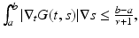 
$$\int _{a}^{b}\vert \nabla _{ t}G(t,s)\vert \nabla s \leq \frac{b - a} {\nu +1},$$
