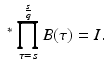 
$$\displaystyle{\;^{{\ast}}\prod _{ \tau =s}^{\frac{s} {q} }B(\tau ) = I.}$$
