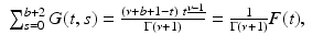 
$$\displaystyle\begin{array}{rcl} \sum _{s=0}^{b+2}G(t,s) = \frac{(\nu +b + 1 - t)\ t^{\underline{\nu -1}}} {\Gamma (\nu +1)} = \frac{1} {\Gamma (\nu +1)}F(t),& & {}\\ \end{array}$$
