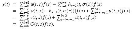 
$$\displaystyle\begin{array}{rcl} y(t)& =& \sum _{s=0}^{b+2}u(t,s)f(s) -\sum _{ s=0}^{t-\nu }h_{\nu -1}(t,\sigma (s))f(s) {}\\ & =& \sum _{s=0}^{t-\nu }[u(t,s) - h_{\nu -1}(t,\sigma (s))]f(s) +\sum _{ s=t-\nu +1}^{b+2}u(t,s)f(s) {}\\ & =& \sum _{s=0}^{t-\nu }v(t,s)f(s) +\sum _{ s=t-\nu +1}^{b+2}u(t,s)f(s) {}\\ & =& \sum _{s=0}^{b+2}G(t,s)f(s), {}\\ \end{array}$$
