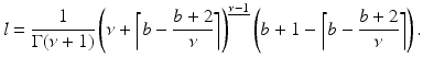 
$$\displaystyle{l = \frac{1} {\Gamma (\nu +1)}\left (\nu +\bigg\lceil b -\frac{b + 2} {\nu } \bigg\rceil \right )^{\underline{\nu -1}}\left (b + 1 -\bigg\lceil b -\frac{b + 2} {\nu } \bigg\rceil \right ).}$$
