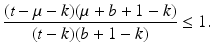 
$$\displaystyle{\frac{(t -\mu -k)(\mu +b + 1 - k)} {(t - k)(b + 1 - k)} \leq 1.}$$
