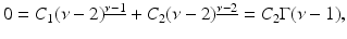 
$$\displaystyle{ 0 = C_{1}(\nu -2)^{\underline{\nu -1}} + C_{ 2}(\nu -2)^{\underline{\nu -2}} = C_{ 2}\Gamma (\nu -1), }$$

