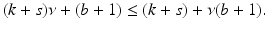 
$$\displaystyle{(k + s)\nu + (b + 1) \leq (k + s) +\nu (b + 1).}$$
