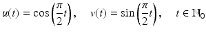 $$\displaystyle{u(t) =\cos \left ( \frac{\pi } {2}t\right ),\quad v(t) =\sin \left ( \frac{\pi } {2}t\right ),\quad t \in \mathbb{N}_{0}}$$