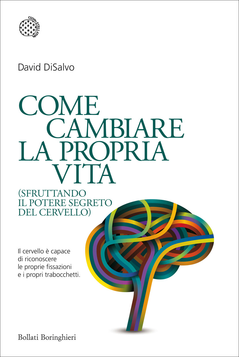 Copertina - David DiSalvo: Come cambiare la propria vita. Edizioni Bollati Boringhieri.