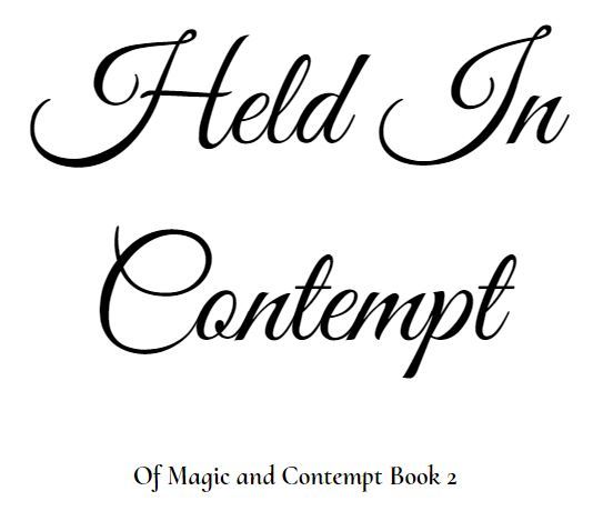 Book Title Page - Held in Contempt

Of Magic and Contempt Book 2