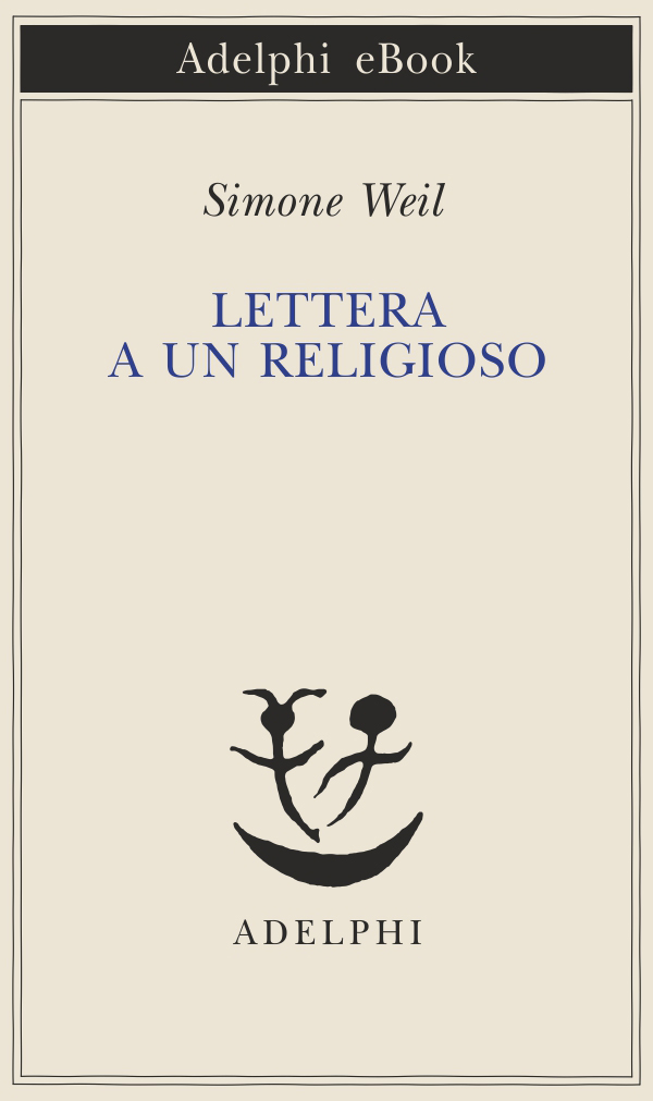 Immagine di copertina: Simone Weil, Lettera a un religioso, Adelphi Edizioni