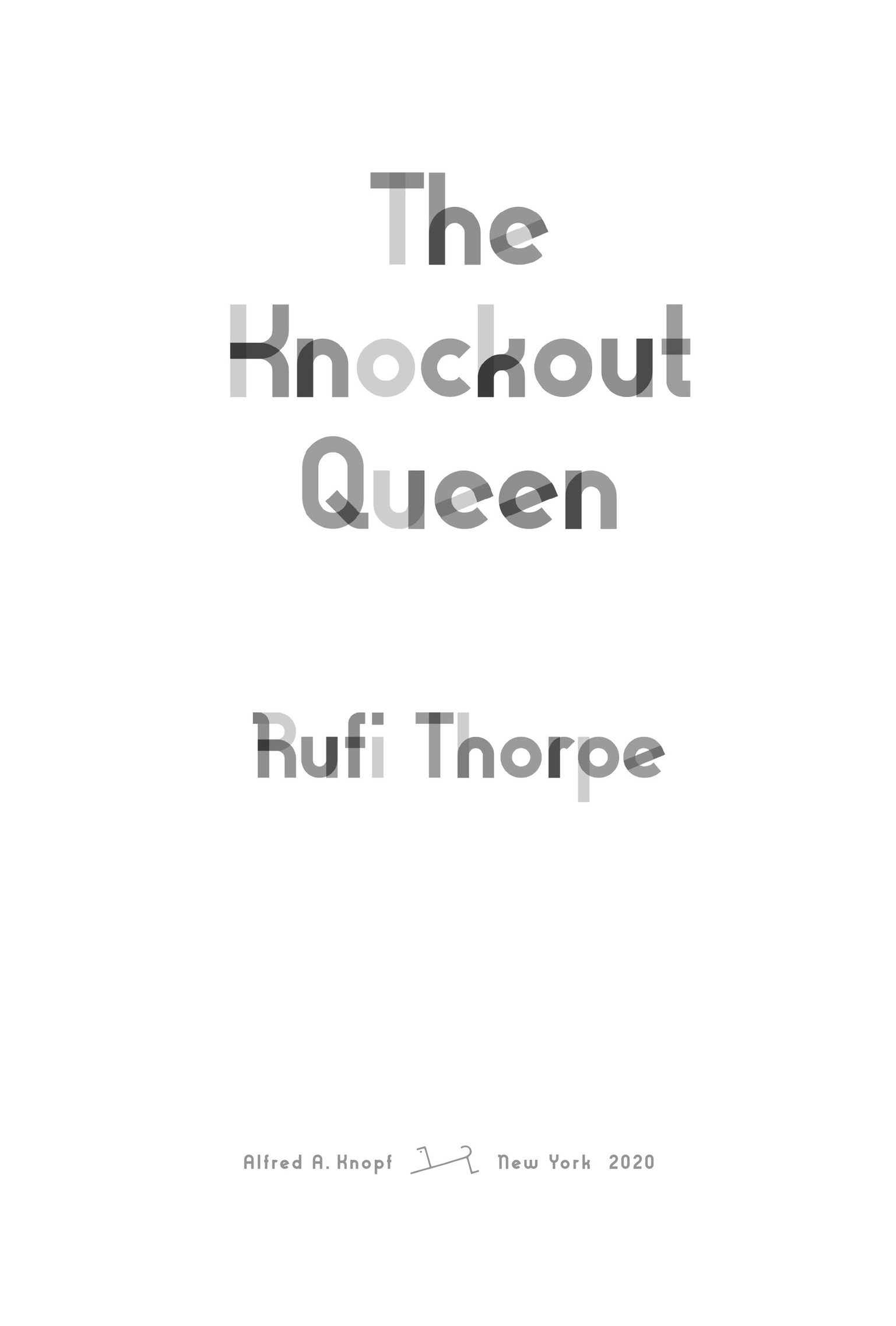 Book Title, The Knockout Queen, Subtitle, A novel, Author, Rufi Thorpe, Imprint, Knopf