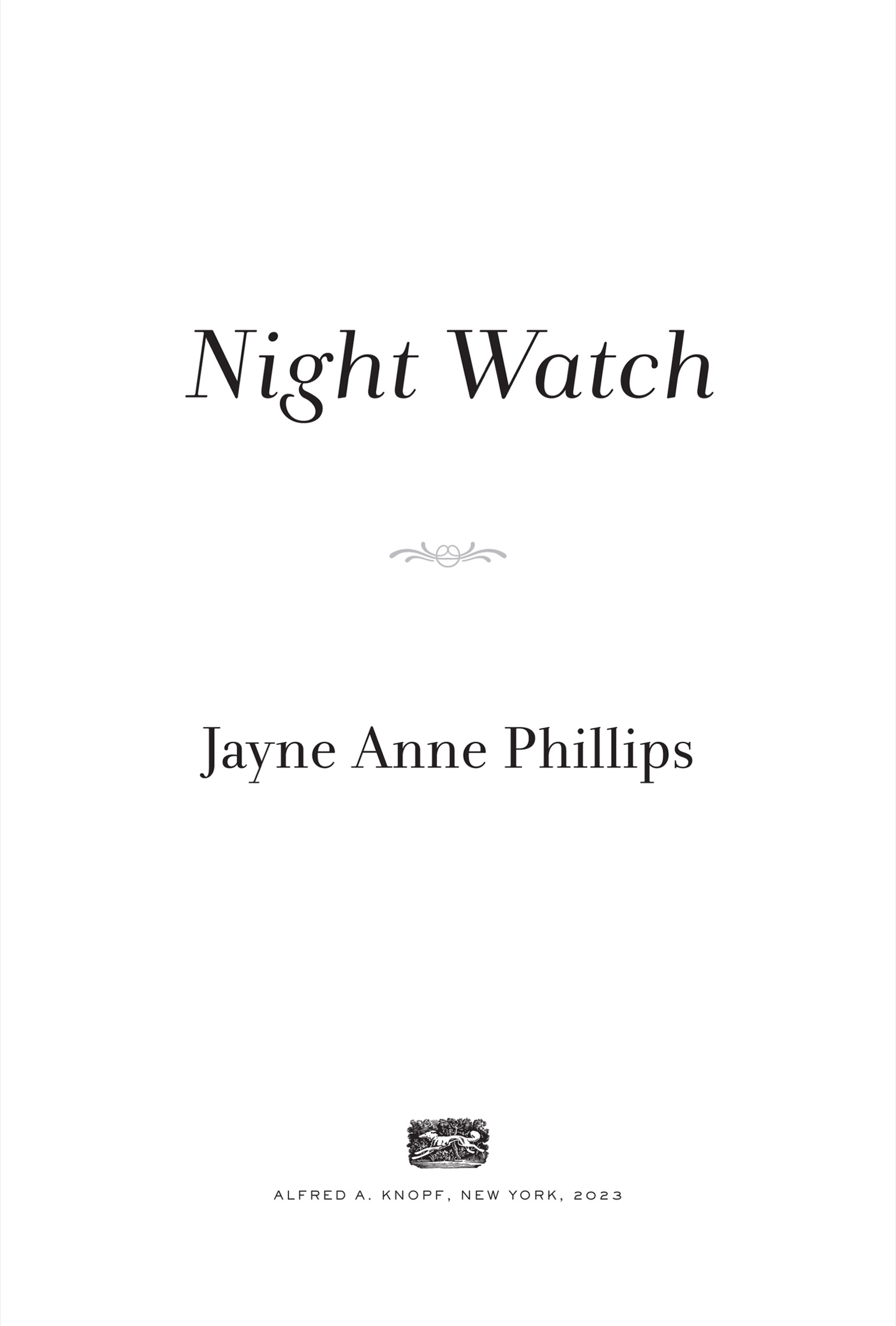 Book title, Night Watch: A novel, Author, Jayne Anne Phillips, Imprint, Knopf