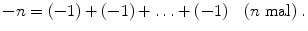 $$ -n = (-1)+(-1)+ \ldots +(-1) \quad (n \text{ mal})\;.$$