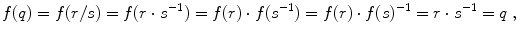 $$ f(q) = f(r/s) = f(r \cdot s^{-1}) = f(r) \cdot f(s^{-1}) = f(r) \cdot
							 f(s)^{-1} = r \cdot s^{-1} = q\;,$$