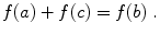 $$ f(a) + f(c) = f(b)\;.$$