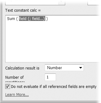 FileMaker gives you a handy syntax reference for each function you choose from the function list. When you double-click to place the function in the calculation box, FileMaker even highlights the parameters for you, so you can start building right away. If you aren't sure what to do, click the "Learn More" link at the bottom left of the dialog box for context-sensitive help.