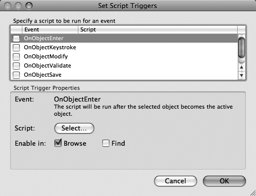 The Layout Setup dialog box has a Script Triggers tab. From here, you can turn on various triggers, pick which scripts run, and choose which modes the triggers apply to. You can turn on as many triggers as you want, but each trigger can have only one script. If you need to do more than one thing for a trigger, just bundle them together in one script (using two or more Perform Script steps), and then run it.