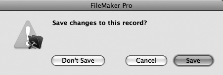 If the layout isn't set to save record changes (page 284), and you don't turn on the "Perform without dialog" checkbox, then you see this warning when the Commit Record/Request step runs. Click Save to commit the record. If you click Don't Save, then FileMaker reverts the record instead. The Cancel button leaves the record open and locked.