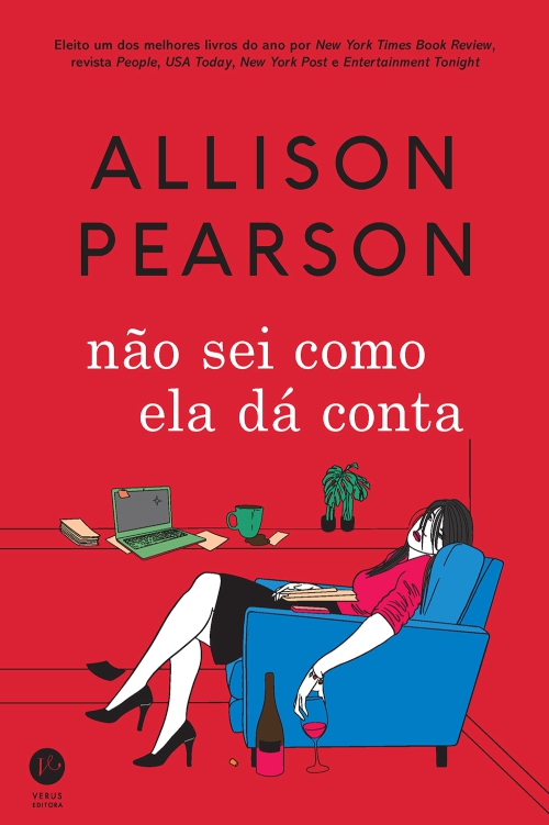 Allison Pearson. Não sei como ela dá conta. Eleito um dos melhores livros do ano por New York Times Book Review, revista People, USA Today, New York Post e Entertainment Tonight. Verus Editora.