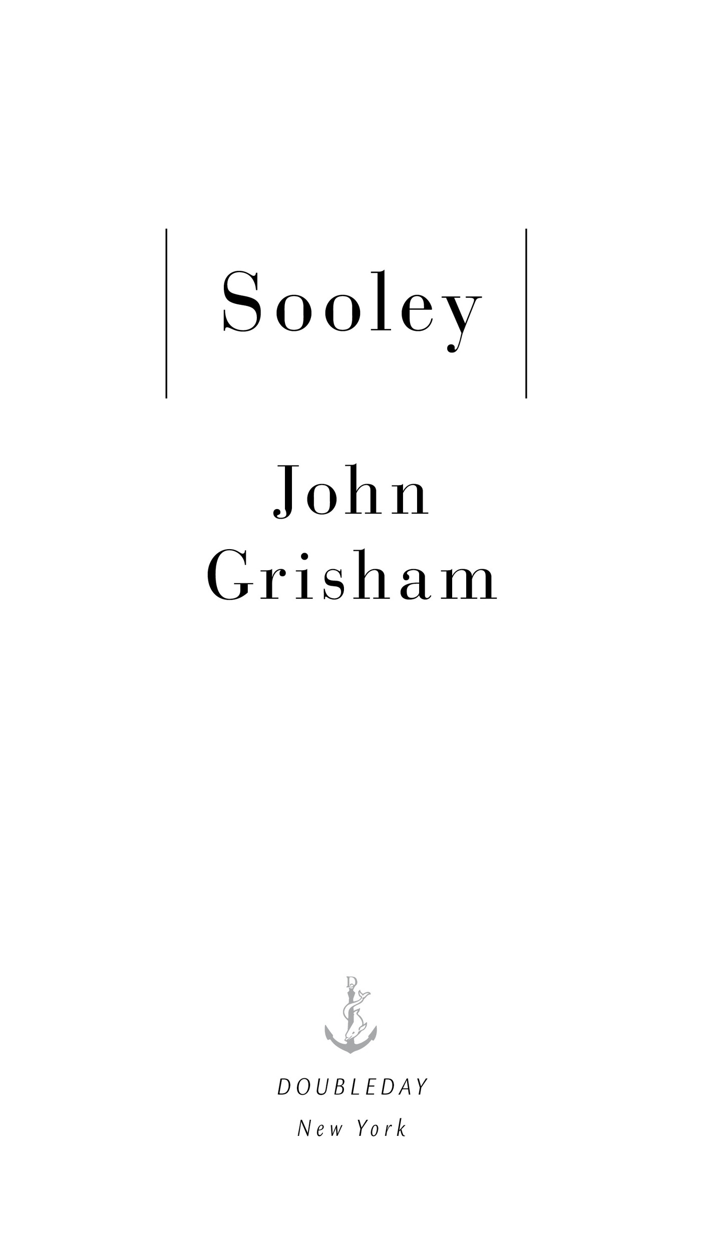 Book Title, Sooley, Subtitle, A Novel, Author, John Grisham, Imprint, Doubleday