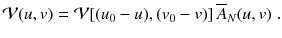 
$$\displaystyle{ \mathcal{V}(u,v) = \mathcal{V}[(u_{0} - u),(v_{0} - v)]\,\overline{A}_{N}(u,v)\;. }$$
