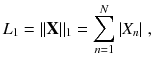 
$$\displaystyle{ L_{1} =\| \mathbf{X}\|_{1} =\sum _{ n=1}^{N}\vert X_{ n}\vert \;, }$$
