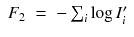 
$$\displaystyle\begin{array}{rcl} F_{2}& =& -\sum _{i}\log I'_{i}{}\end{array}$$
