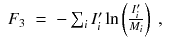 
$$\displaystyle\begin{array}{rcl} F_{3}& =& -\sum _{i}I'_{i}\ln \left ( \frac{I'_{i}} {M_{i}}\right )\;,{}\end{array}$$
