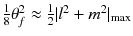 
$$\frac{1} {8}\theta _{f}^{2} \approx \frac{1} {2}\vert l^{2} + m^{2}\vert _{\mathrm{ max}}$$
