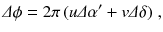 
$$\displaystyle{ \varDelta \phi = 2\pi \,(u\varDelta \alpha ' + v\varDelta \delta )\;, }$$
