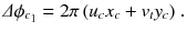 
$$\displaystyle{ \varDelta \phi _{c_{1}} = 2\pi \,(u_{c}x_{c} + v_{t}y_{c})\;. }$$
