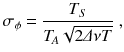 
$$\displaystyle{ \sigma _{\phi } = \frac{T_{S}} {T_{\!A}\sqrt{2\varDelta \nu T}}\;, }$$
