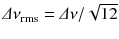 
$$\varDelta \nu _{\mathrm{rms}} =\varDelta \nu /\sqrt{12}$$
