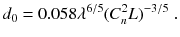 
$$\displaystyle{ d_{0} = 0.058\lambda ^{6/5}(C_{ n}^{2}L)^{-3/5}\;. }$$
