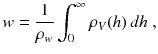 
$$\displaystyle{ w = \frac{1} {\rho _{w}}\int _{0}^{\infty }\rho _{ V }(h)\,dh\;, }$$
