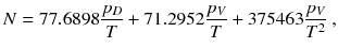 
$$\displaystyle{ N = 77.6898\frac{p_{D}} {T} + 71.2952\frac{p_{V }} {T} + 375463\frac{p_{V }} {T^{2}}\;, }$$
