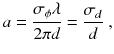 
$$\displaystyle{ a = \frac{\sigma _{\phi }\lambda } {2\pi d} = \frac{\sigma _{d}} {d}\;, }$$
