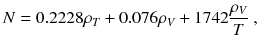 
$$\displaystyle{ N = 0.2228\rho _{T} + 0.076\rho _{V } + 1742\frac{\rho _{V }} {T}\;, }$$
