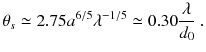 
$$\displaystyle{ \theta _{s} \simeq 2.75a^{6/5}\lambda ^{-1/5} \simeq 0.30 \frac{\lambda } {d_{0}}\;. }$$
