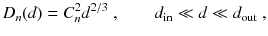 
$$\displaystyle{ D_{n}(d) = C_{n}^{2}d^{2/3}\;,\qquad d_{\mathrm{ in}} \ll d \ll d_{\mathrm{out}}\;, }$$
