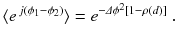 
$$\displaystyle{ \langle e^{\,j(\phi _{1}-\phi _{2})}\rangle = e^{-\varDelta \phi ^{2}[1-\rho (d)] }\;. }$$
