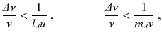 
$$\displaystyle{ \frac{\varDelta \nu } {\nu } <\frac{1} {l_{d}u}\;,\qquad \qquad \frac{\varDelta \nu } {\nu } <\frac{1} {m_{d}v}\;, }$$
