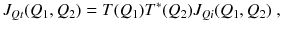 
$$\displaystyle{ J_{Qt}(Q_{1},Q_{2}) = T(Q_{1})T^{{\ast}}(Q_{ 2})J_{Qi}(Q_{1},Q_{2})\;, }$$
