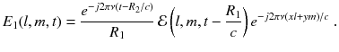 
$$\displaystyle{ E_{1}(l,m,t) = \frac{e^{-j2\pi \nu (t-R_{2}/c)}} {R_{1}} \,\mathcal{E}\left (l,m,t -\frac{R_{1}} {c} \right )e^{-j2\pi \nu (xl+ym)/c}\;. }$$
