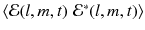 
$$\langle \mathcal{E}(l,m,t)\;\mathcal{E}^{{\ast}}(l,m,t)\rangle$$
