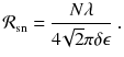 
$$\displaystyle{ \mathcal{R}_{\mathrm{sn}} = \frac{N\lambda } {4\!\sqrt{2}\pi \delta \epsilon }\;. }$$
