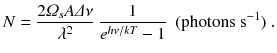 
$$\displaystyle{ N = \frac{2\varOmega _{s}A\varDelta \nu } {\lambda ^{2}} \ \frac{1} {e^{h\nu /kT} - 1}\ \ (\mathrm{photons\ s}^{-1})\;. }$$
