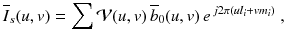 
$$\displaystyle{ \overline{I}_{s}(u,v) =\sum \mathcal{V}(u,v)\,\overline{b}_{0}(u,v)\,e^{\,j2\pi (ul_{i}+vm_{i})}\;, }$$
