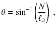 
$$\displaystyle{ \theta =\sin ^{-1}\left (\frac{N} {\ell_{\lambda }} \right )\;, }$$
